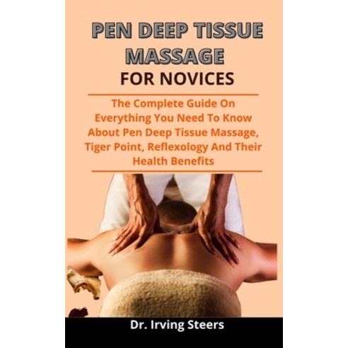 Pen-Deep Tissue Massage For Novices: The Complete Guide On Everything You Need To Know About Pen-Dee... Paperback, Independently Published, English, 9798730552678
