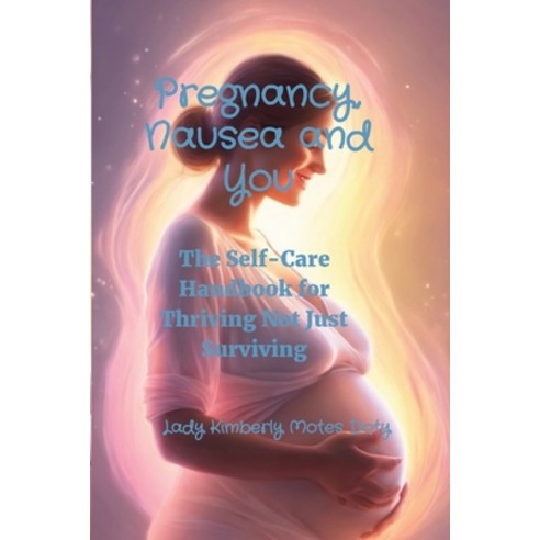 (영문도서) Pregnancy Nausea and You Paperback, Lady Kimberly Industries, LLC, English, 9798869239631