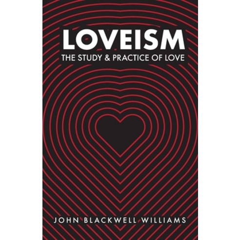 Loveism: The Study & Practice of Love Paperback, Trilogy Christian Publishing, English, 9781647735722