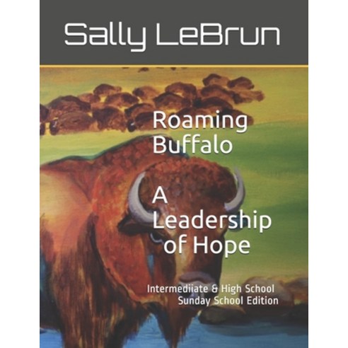 (영문도서) Roaming Buffalo A Leadership of Hope: Intermediate & High School Sunday School Edition Paperback, Independently Published, English, 9798534983111