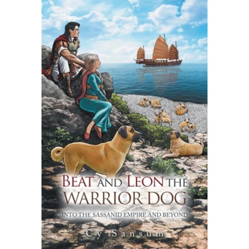 (영문도서) Beat and Leon the Warrior Dog: Into the Sassanid Empire and Beyond Paperback, Authorhouse UK, English, 9781665598880