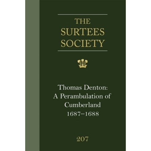 (영문도서) Thomas Denton: A Perambulation of Cumberland 1687-8 Including Descriptions of Westmorland ... Hardcover, Surtees Society, English, 9780854440627