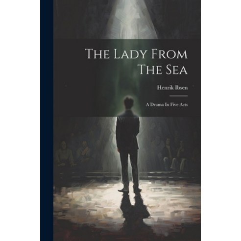(영문도서) The Lady From The Sea: A Drama In Five Acts Paperback, Legare Street Press, English, 9781022334083
