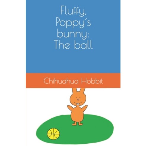 Fluffy Poppy´s bunny: The ball Paperback, Independently Published, English, 9798707995293