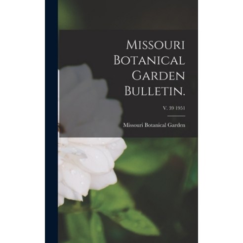 (영문도서) Missouri Botanical Garden Bulletin.; v. 39 1951 Hardcover, Legare Street Press, English, 9781013859571