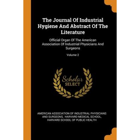 (영문도서) The Journal Of Industrial Hygiene And Abstract Of The Literature: Official Organ Of The Ameri... Paperback, Franklin Classics, English, 9780343524906