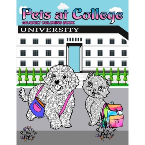 Pets at College: Adult Coloring Book Paperback, Independently Published, English, 9798585552502