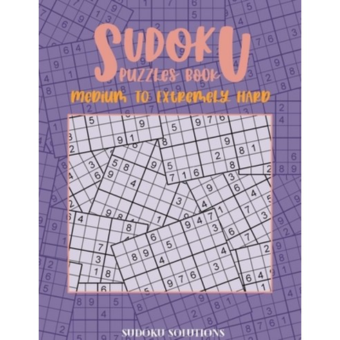 (영문도서) SUDOKU Puzzle Book Medium to Extremely Hard: Total 400 Sudoku puzzles to solve and solutions. Paperback, Independently Published, English, 9781657572393