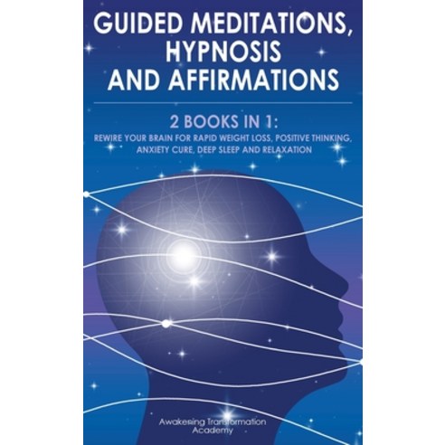 (영문도서) Guided Meditations Hypnosis and Affirmations: Rewire your Brain for Rapid Weight Loss Posit... Hardcover, Awakening Transformation Ac..., English, 9781801690645