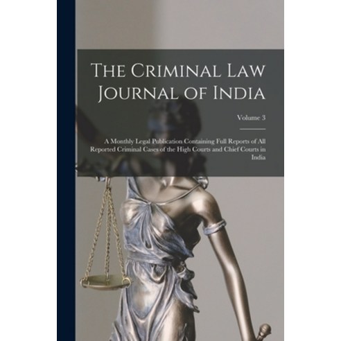 (영문도서) The Criminal Law Journal of India: A Monthly Legal Publication Containing Full Reports of All... Paperback, Legare Street Press, English, 9781017423518