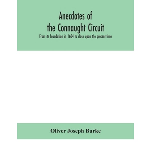 Anecdotes of the Connaught circuit. From its foundation in 1604 to close upon the present time Paperback, Alpha Edition