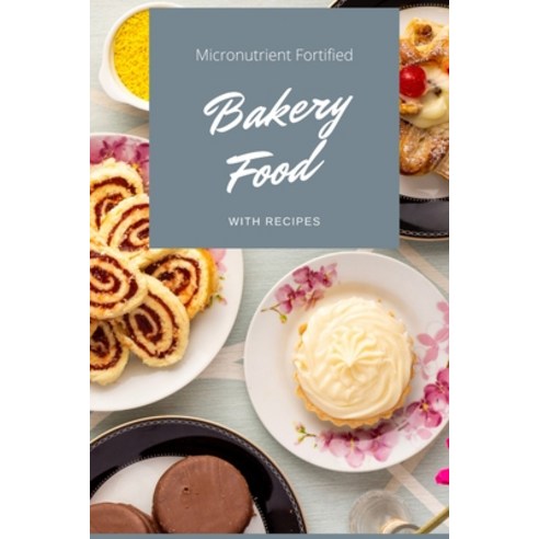 (영문도서) micronutrient fortified bakery food (with recipes) Paperback, Blurb, English, 9798210159915