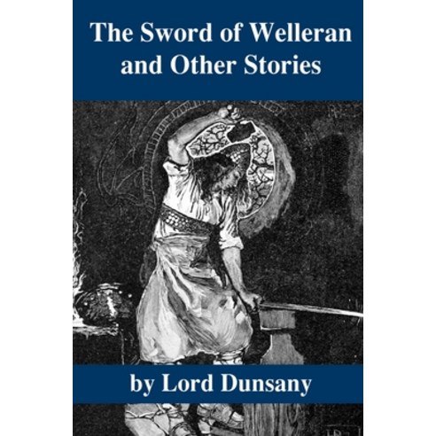 The Sword of Welleran and Other Stories Paperback, Independently Published