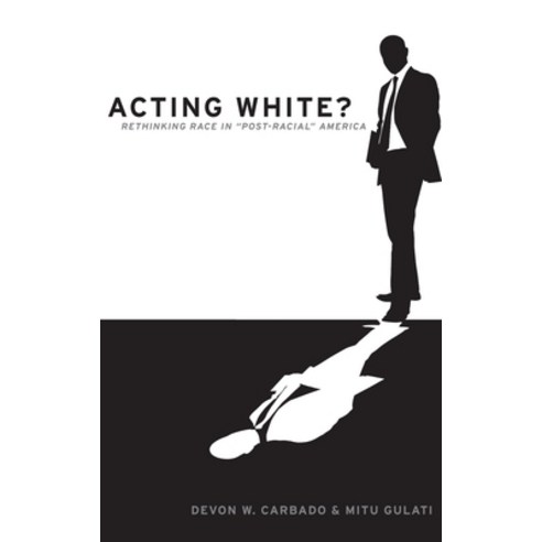 Acting White?: Rethinking Race in "Post-Racial" America Hardcover, Oxford University Press, USA