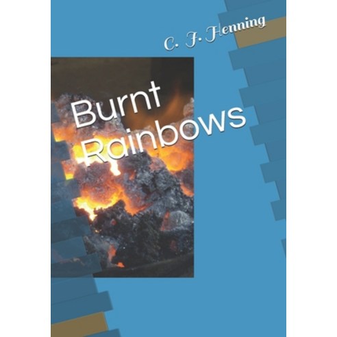 Burnt Rainbows Paperback, Independently Published