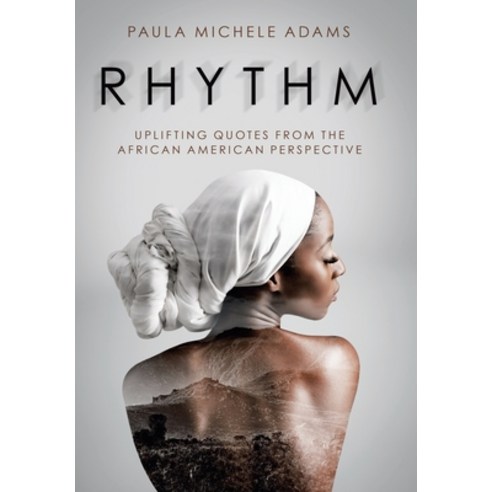 Rhythm: Uplifting Quotes from the African American Perspective Hardcover, Balboa Press