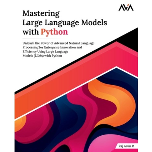 (영문도서) Mastering Large Language Models with Python Paperback, Orange Education Pvt Ltd, English, 9788197081828