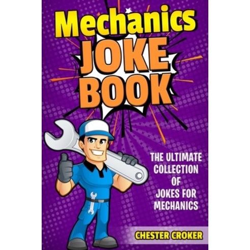 (영문도서) Jokes For Mechanics: Funny Mechanics Jokes Puns and Stories Paperback, Independently Published, English, 9781794464254