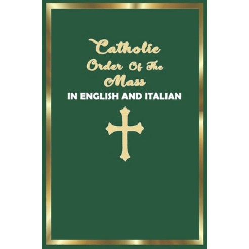 (영문도서) Catholic Order of the Mass in English and Italian: (Green Cover Edition) Paperback, Independently Published, 9798505932704