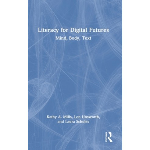 (영문도서) Literacy for Digital Futures: Mind Body Text Hardcover, Routledge, English, 9780367683948