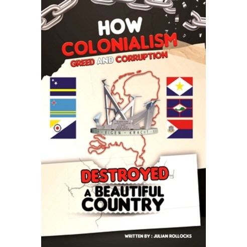 (영문도서) How Colonialism Greed and Corruption Destroyed a Beautiful Country Paperback, Bureau of Intellectual Prop..., English, 9789990452846