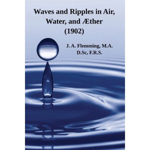 (영문도서) Waves and Ripples in Air Water and Æther (1902): A Course of Christmas Lectures Delivered a... Paperback, Life Is a Story Problem LLC, English, 9781632703378