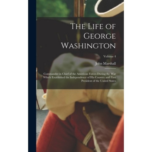 (영문도서) The Life of George Washington: Commander in Chief of the American Forces During the War which... Hardcover, Legare Street Press, English, 9781015785014