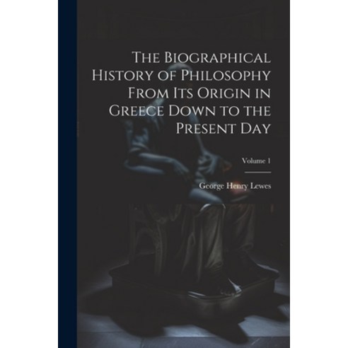 (영문도서) The Biographical History of Philosophy From its Origin in Greece Down to the Present day; Vol... Paperback, Legare Street Press, English, 9781021451576