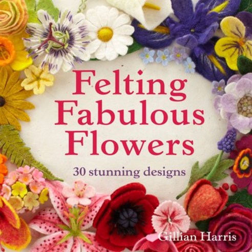 (영문도서) Felting Fabulous Flowers: 30 Stunning Designs Hardcover, Collins & Brown, English, 9781909397392