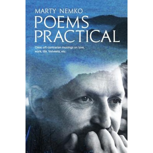 (영문도서) Poems Practical: Clear oft contrarian musings on love work life Velveeta etc. Paperback, Createspace Independent Pub..., English, 9781727378399