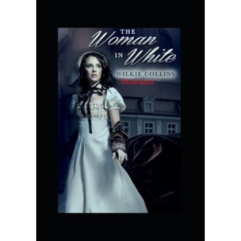 The Woman in White Illustrated Paperback, Independently Published, English, 9798587225824