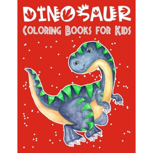 Dinosaur Coloring Book for Kids: Adorable Dinosaur Coloring Book for Kids Paperback, Independently Published