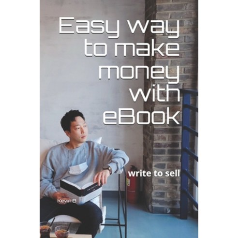 Easy way to make money with eBook: write to sell Paperback, Independently Published, English, 9798596700794