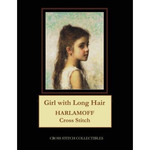 (영문도서) Girl with Long Hair: Harlamoff Cross Stitch Pattern Paperback, Createspace Independent Pub..., English, 9781724817723