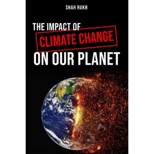 (영문도서) The Impact of Climate Change on Our Planet Paperback, Independently Published, English, 9798853932562