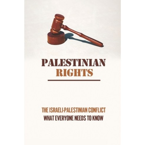 (영문도서) Palestinian Rights: The Israeli-Palestinian Conflict What Everyone Needs To Know: Legal Perso... Paperback, Independently Published, English, 9798532469112