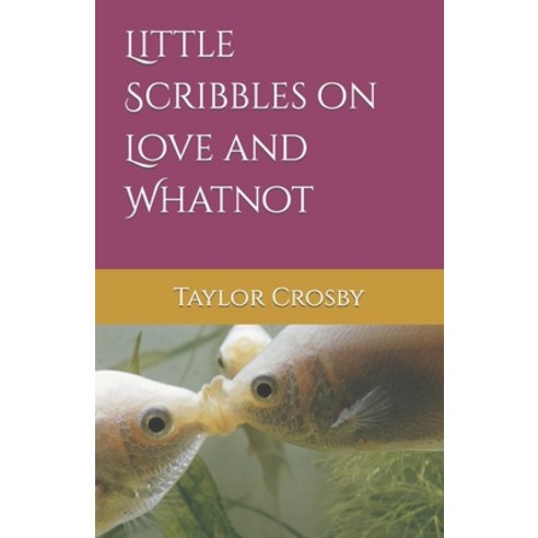 (영문도서) Little Scribbles on Love and Whatnot Paperback, Independently Published, English, 9798877801554
