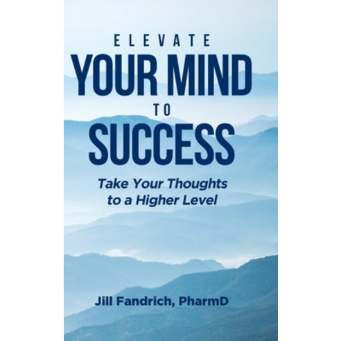 (영문도서) Elevate Your Mind to Success: Take Your Thoughts to a Higher Level Hardcover, Covenant Books, English, 9798888511015