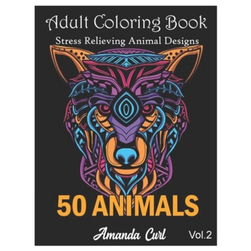 (영문도서) Adult Coloring Book 50 Animals: Stress Relieving Animal Designs with Lions Elephants Owls ... Paperback, Independently Published, English, 9798712998937