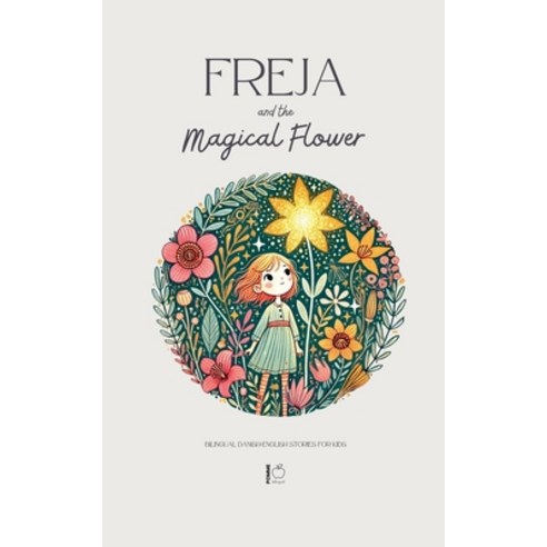 (영문도서) Freja and the Magical Flower: Bilingual Danish-English Stories for Kids Paperback, Pomme Bilingual, English, 9798230814689