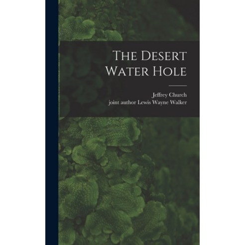 (영문도서) The Desert Water Hole Hardcover, Hassell Street Press, English, 9781014143235