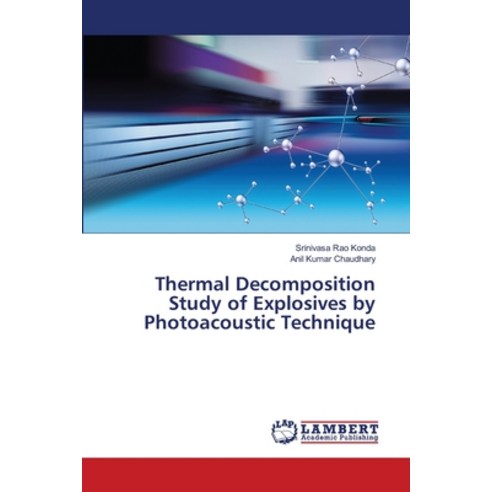 (영문도서) Thermal Decomposition Study of Explosives by Photoacoustic Technique Paperback, LAP Lambert Academic Publis..., English, 9786200290113