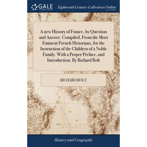 (영문도서) A new History of France by Question and Answer. Compiled From the Most Eminent French Histo... Hardcover, Gale Ecco, Print Editions