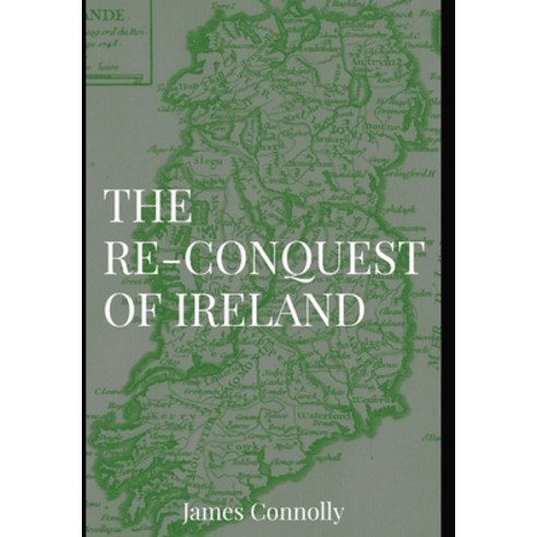 (영문도서) The Re-Conquest of Ireland Hardcover, Dalcassian Publishing Company, English, 9781088138236