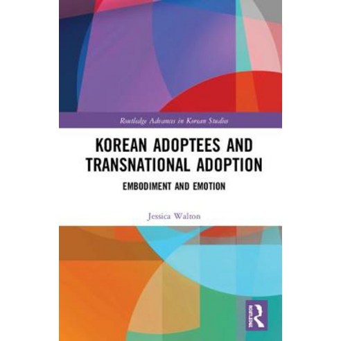 Korean Adoptees and Transnational Adoption: Embodiment and Emotion Hardcover, Routledge