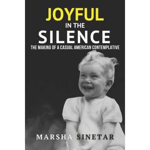 Joyful in The Silence: The Making of a Casual American Contemplative Paperback, Amazon Digital Services LLC..., English, 9780966180107