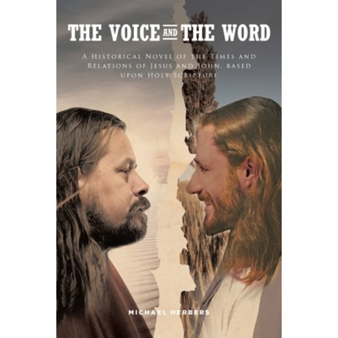 (영문도서) The Voice and the Word: A Historical Novel of the Times and Relations of Jesus and John base... Paperback, Covenant Books, English, 9781644686171