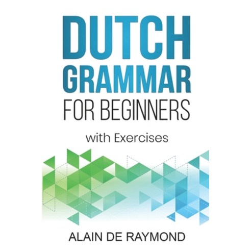 (영문도서) Dutch Grammar for Beginners: With exercises Paperback, Independently Published, English, 9798847148795