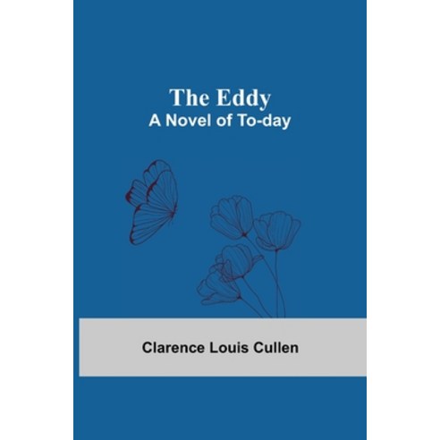 (영문도서) The Eddy; A Novel Of To-Day Paperback, Alpha Edition, English, 9789354599132