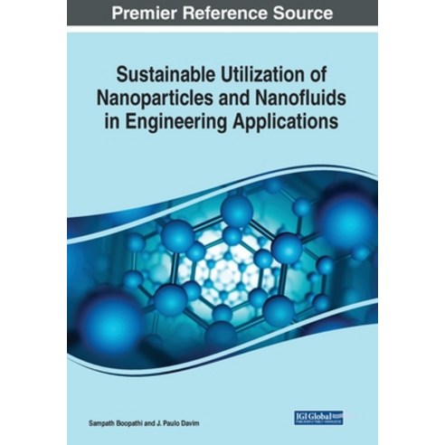 (영문도서) Sustainable Utilization of Nanoparticles and Nanofluids in Engineering Applications Paperback, IGI Global, English, 9781668491362